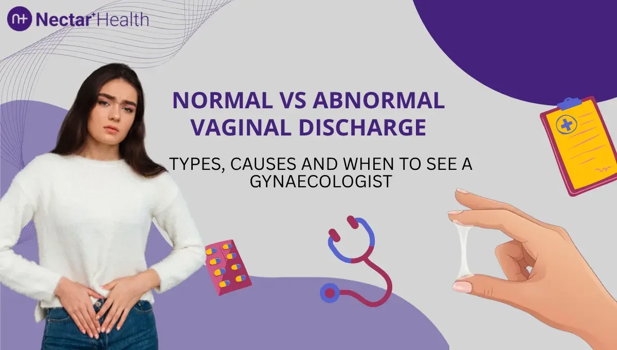 Normal vs Abnormal Vaginal Discharge: Types, Causes and When to See a Gynaecologist