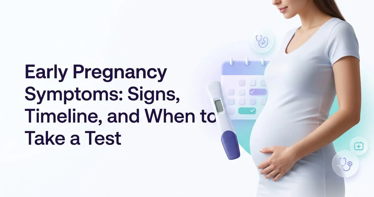 Early Pregnancy Symptoms: Signs, Timeline, and When to Take a Test