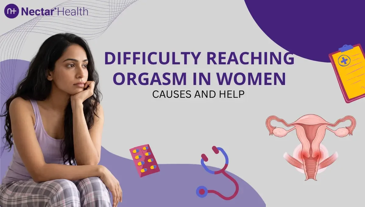Difficulty Reaching Orgasm in Women: Causes and Help